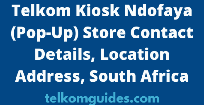 Telkom Kiosk Ndofaya (Pop-Up) Store Contact Details, 2022, Location Address, South Africa